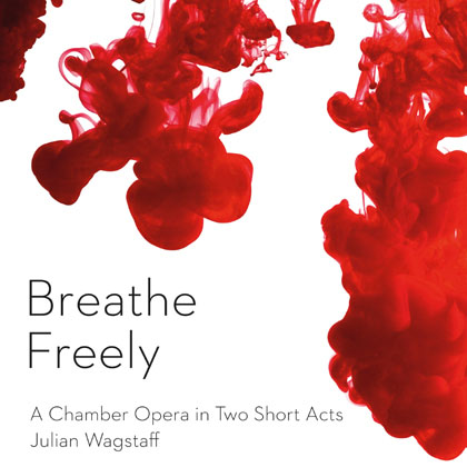Breathe Freely - Oper (CD) von Julian Wagstaff